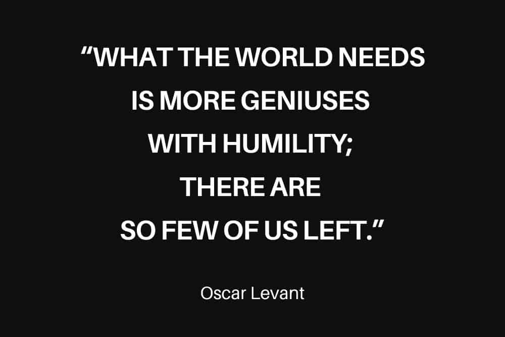 Oscar Levant on Humility and Geniuses