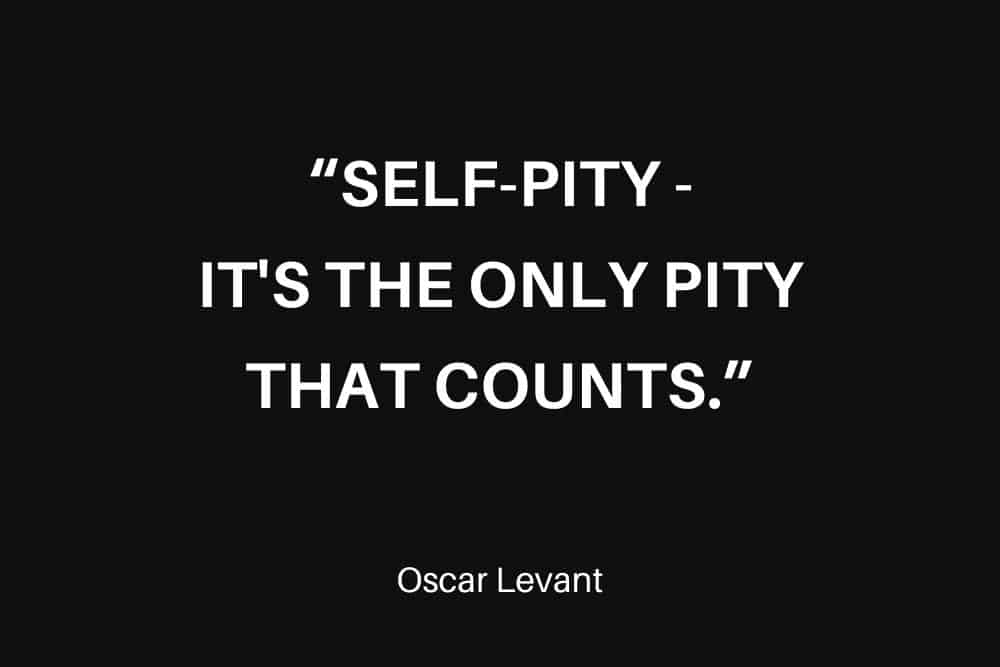 self-pity quote by Oscar Levant