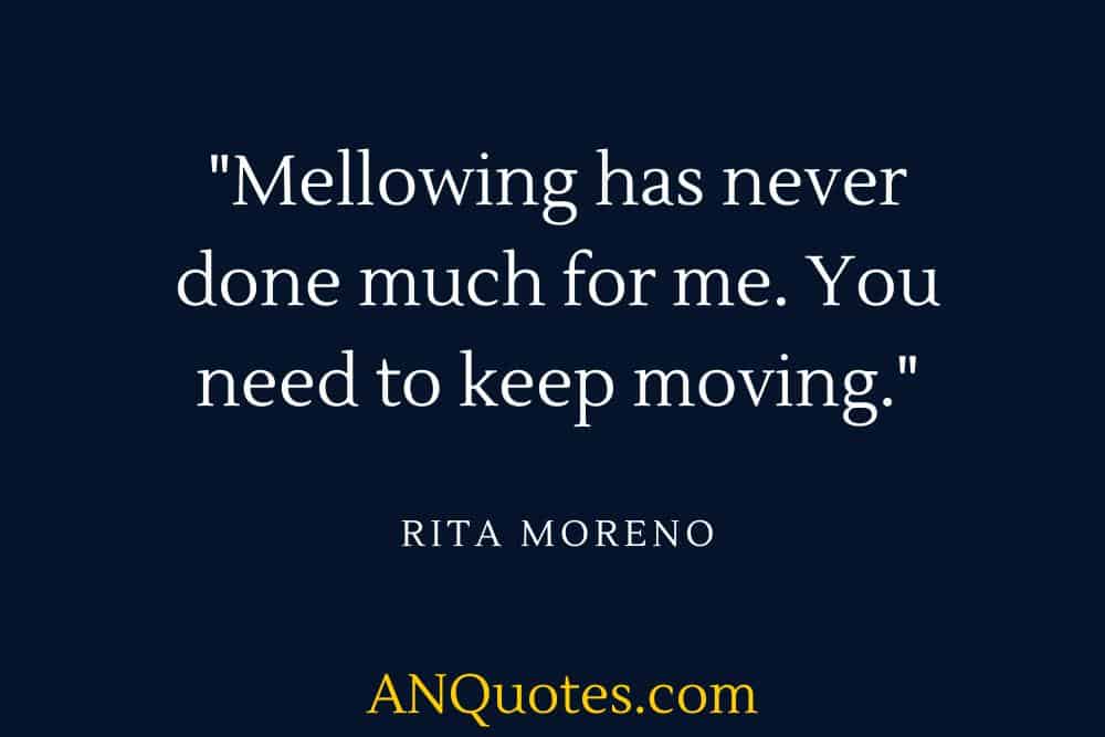 Inspiration quote by Rita Moreno