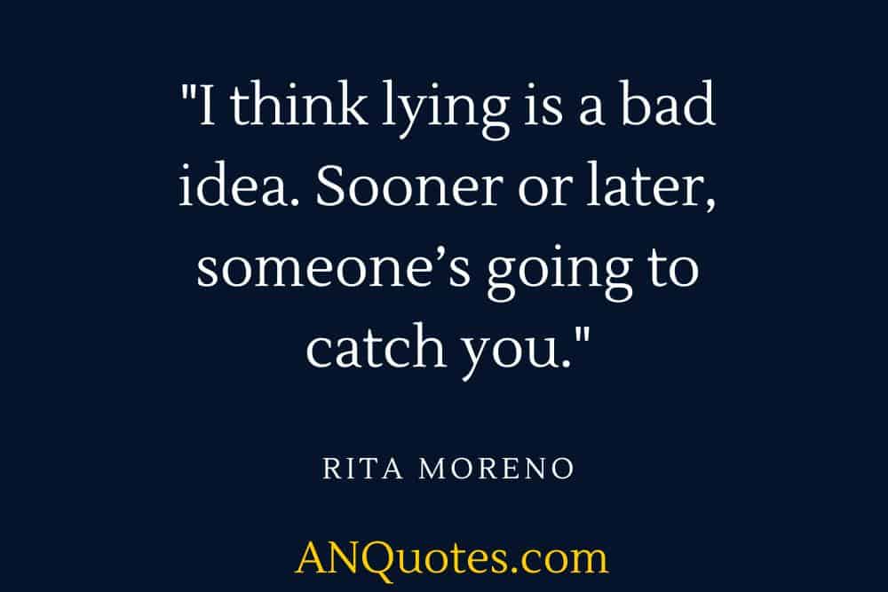 Quote of Rita Moreno about Lying