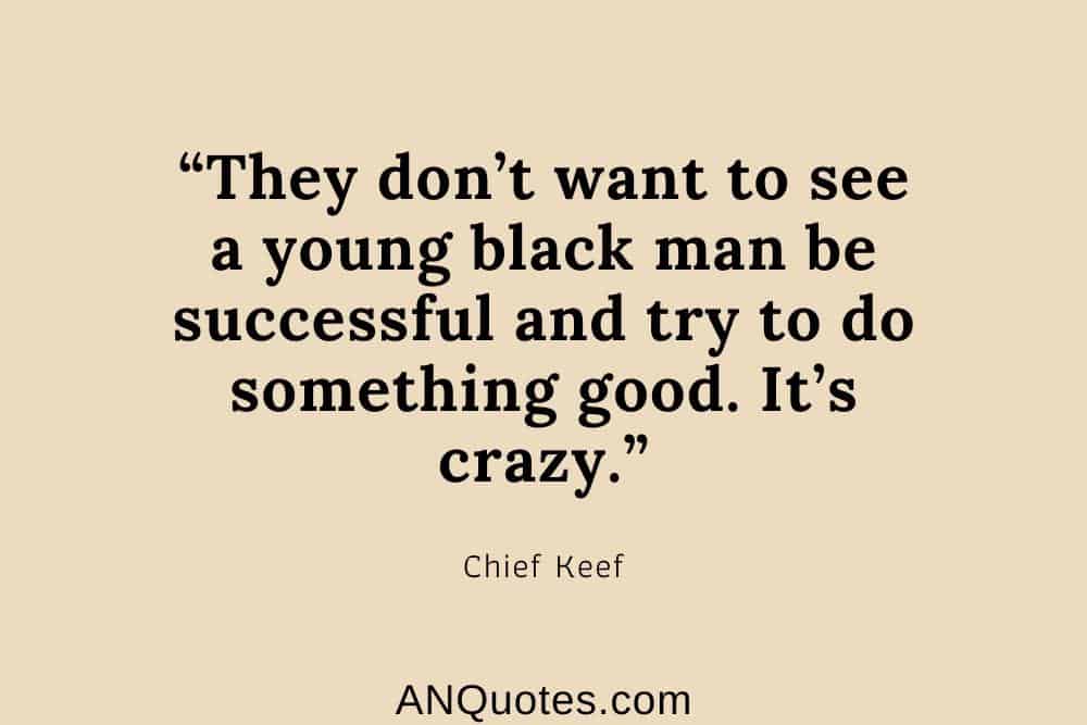 Chief Keef about young black men and success 