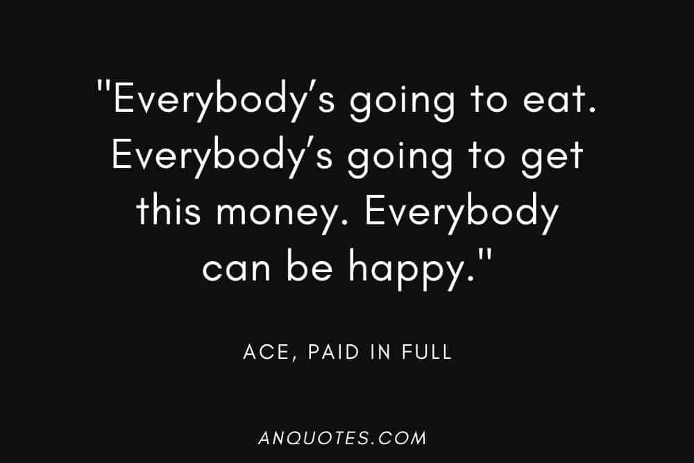 Ace Quote from Paid in Full