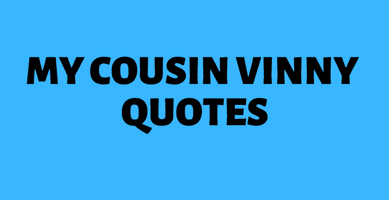 The Most Memorable quotes from My Cousin Vinny