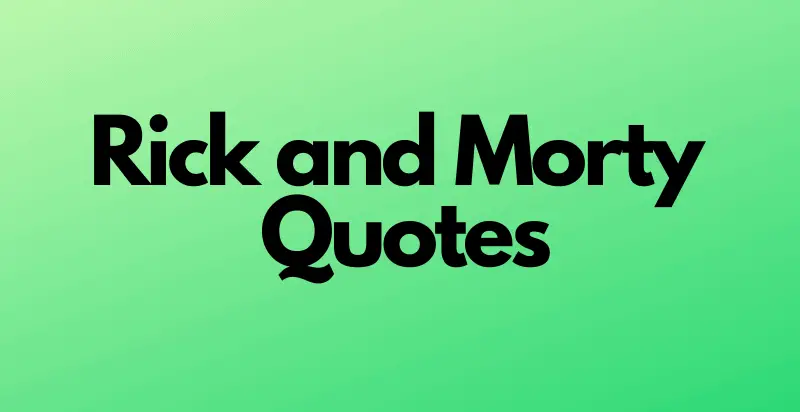 Rick and Morty Quotes