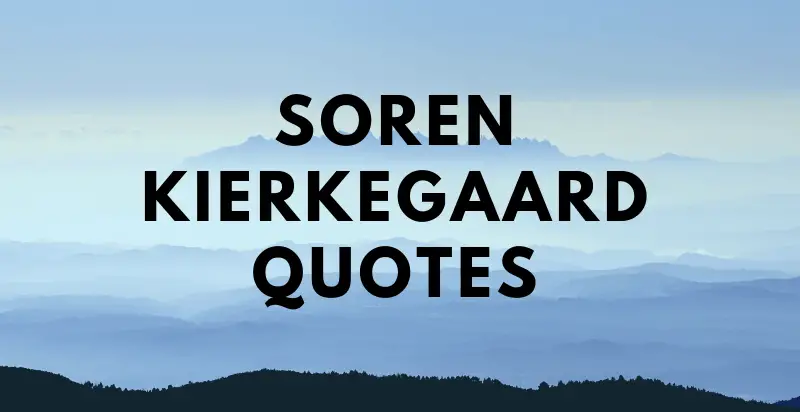 65 of the Most Insightful Soren Kierkegaard Quotes
