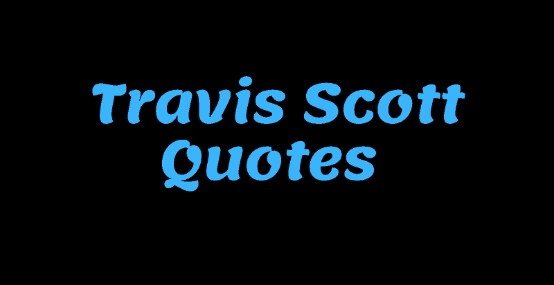 Travis Scott quotes