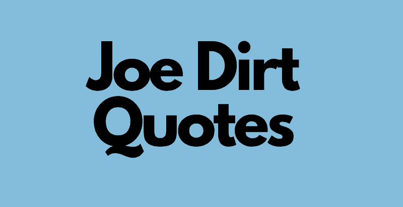 Joe Dirt Quotes