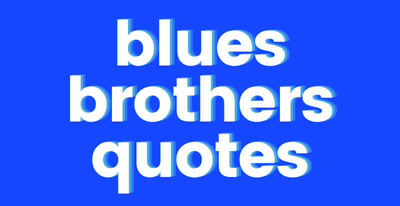 17 of the Funniest and Most Memorable Blues Brothers Quotes