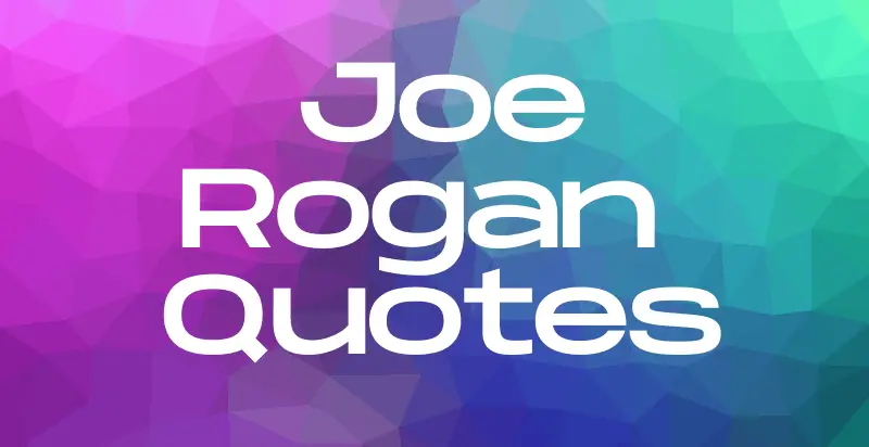 20 Inspirational Joe Rogan Quotes