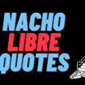 Nacho Libre Quotes