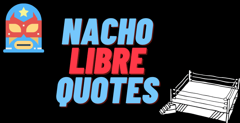 Nacho Libre Quotes