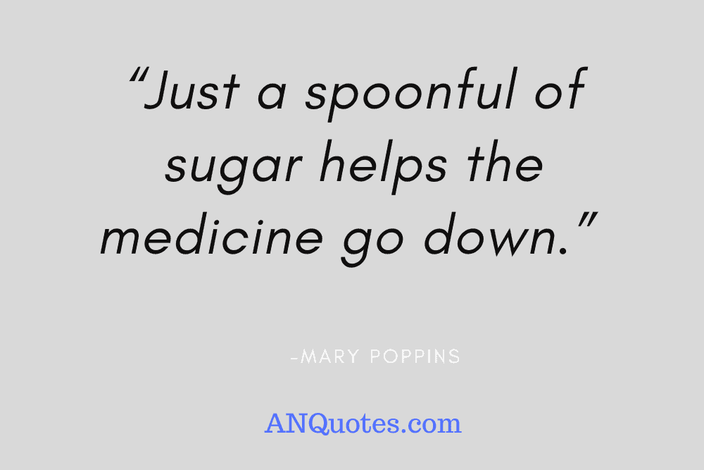 Mary Poppins - Spoonful of Sugar Movie Quotes