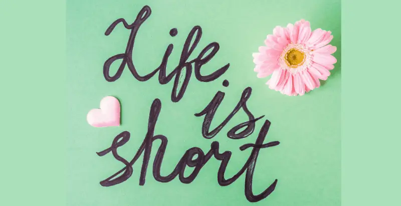 59 of the Most Inspiring Life is Short Quotes