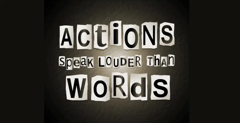 60 Insightful Actions Speak Louder Than Words Quotes