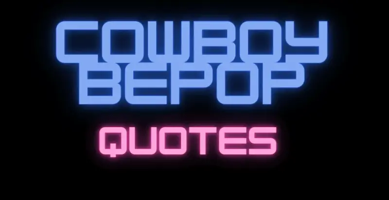 Cowboy Bepop Quotes