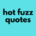 Hot Fuzz Quotes