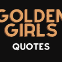 Golden Girls Quotes