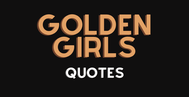 Golden Girls Quotes