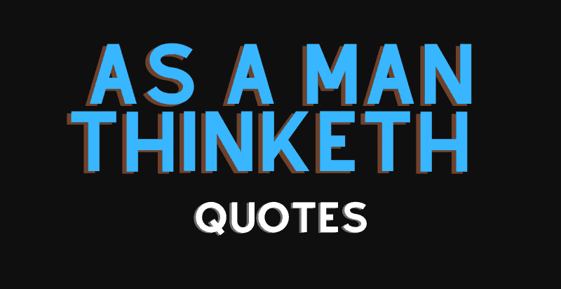 41 Most Inspiring As a Man Thinketh Quotes