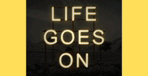 50 Most Encouraging Life Goes On Quotes