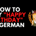 How to Say Happy Birthday in German