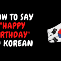 How to Say Happy Birthday in Korean