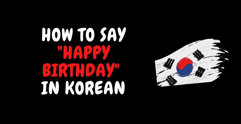 How to Say Happy Birthday in Korean