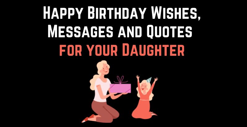Happy Birthday Wishes, Messages and Quotes for your Daughter