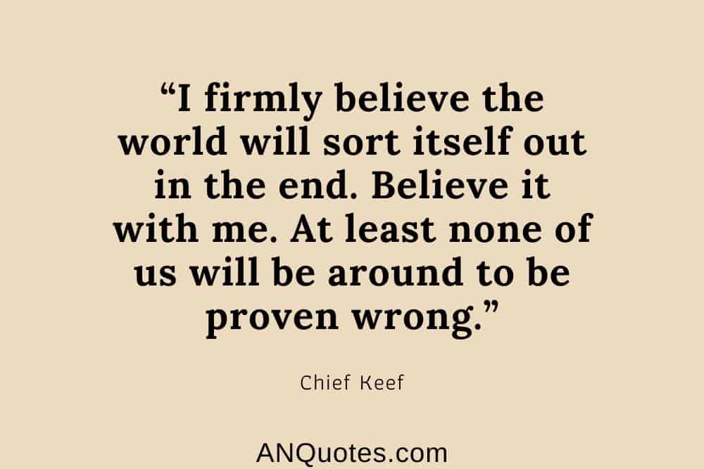 Chief Keef and his belief in the world