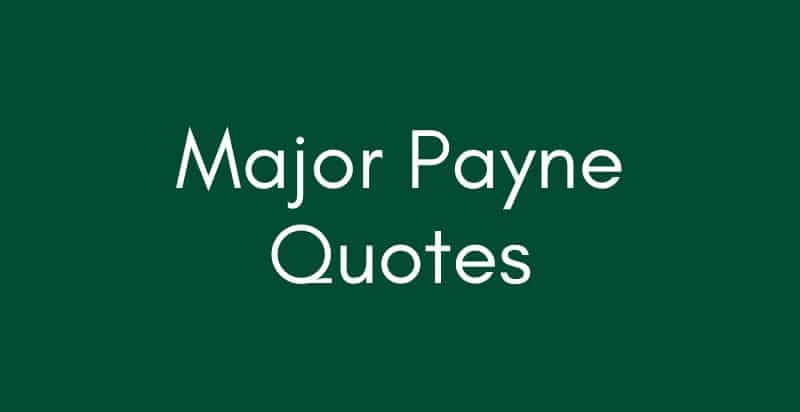 54 Major Payne Quotes about Taking on Challenges