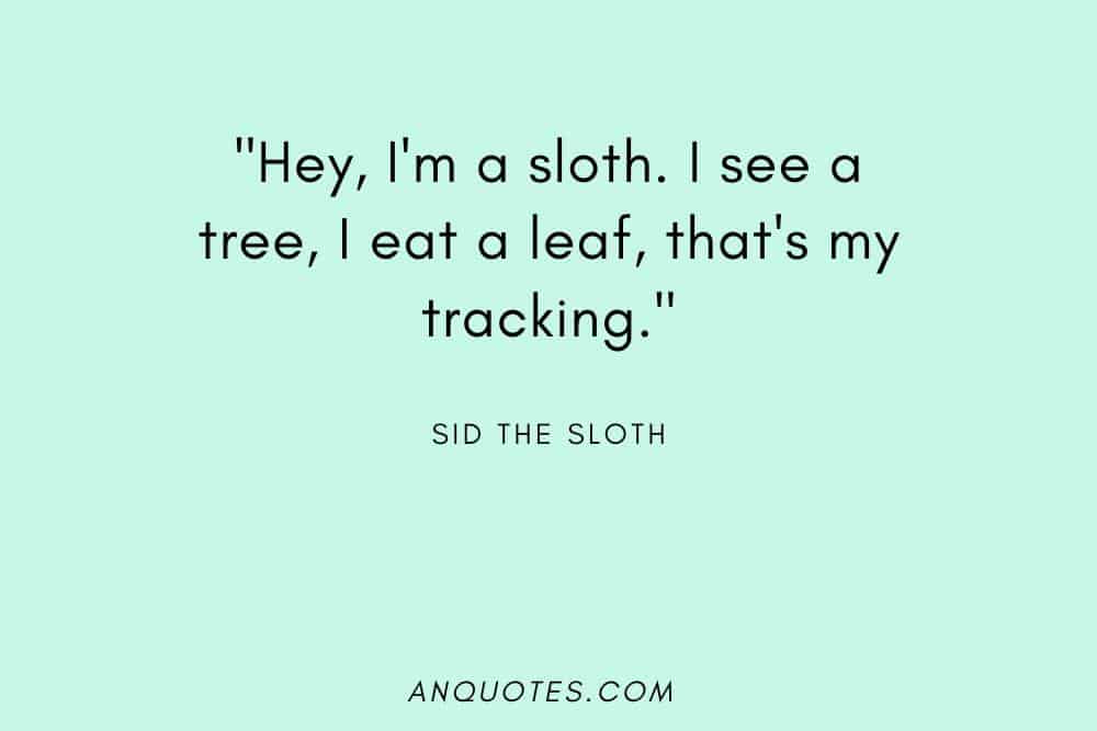 Sid the Sloth quote