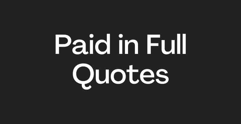 31 Best Paid in Full Quotes