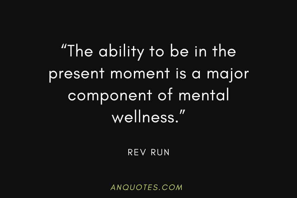 Rev Run Words of Wisdom Quotes about Mental Wellness