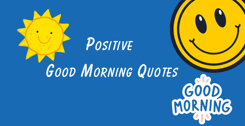 Positive Good Morning Quotes